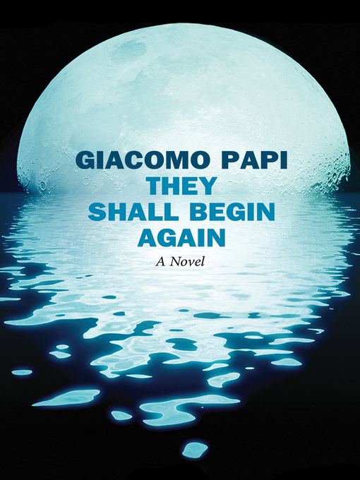 Title details for They Shall Begin Again by Giacomo Papi - Available